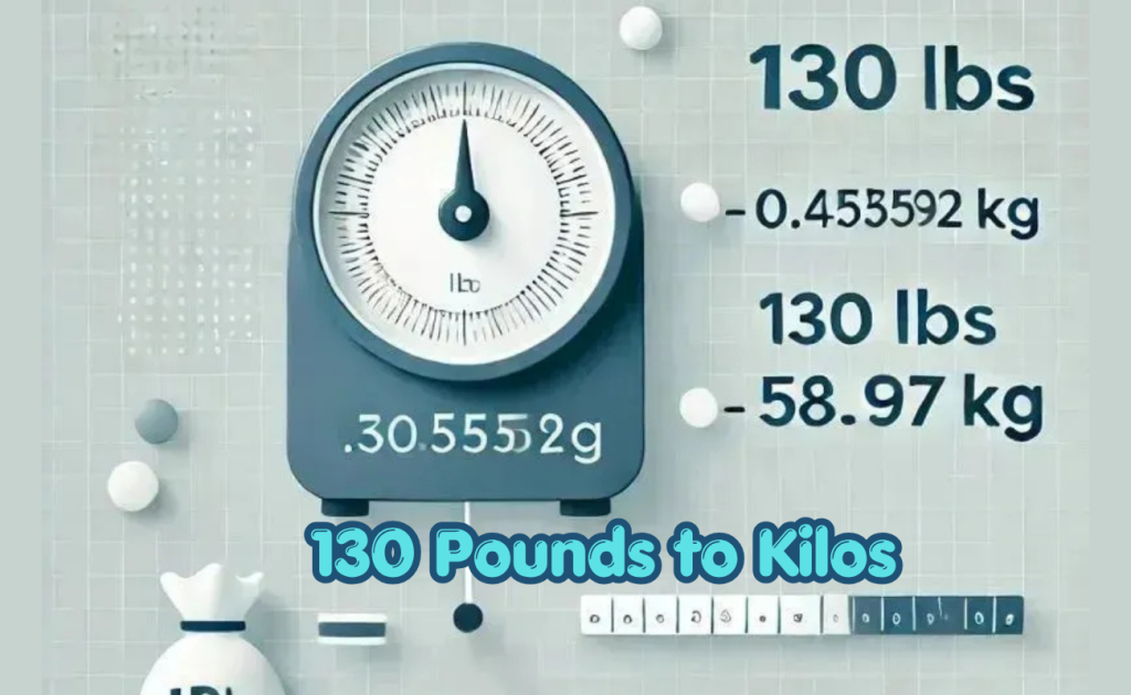 130 Pounds to Kilos: The Simple Breakdown