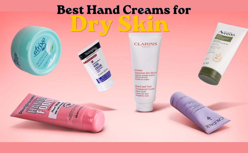 Best Hand Creams for Dry Skin: Reviews & Buying Tips Best Hand Creams for Dry Skin: Reviews & Buying Tips